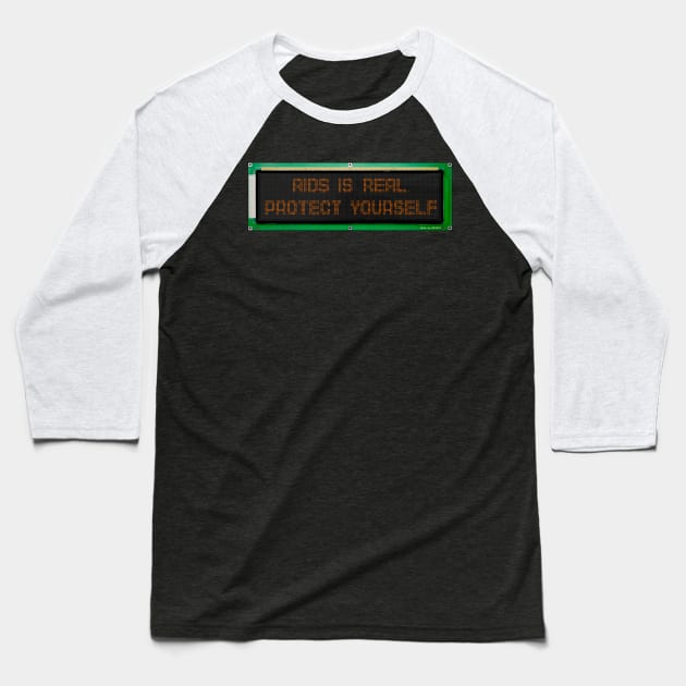 AIDS IS REAL Dot Matrix Display Baseball T-Shirt by DRI374
